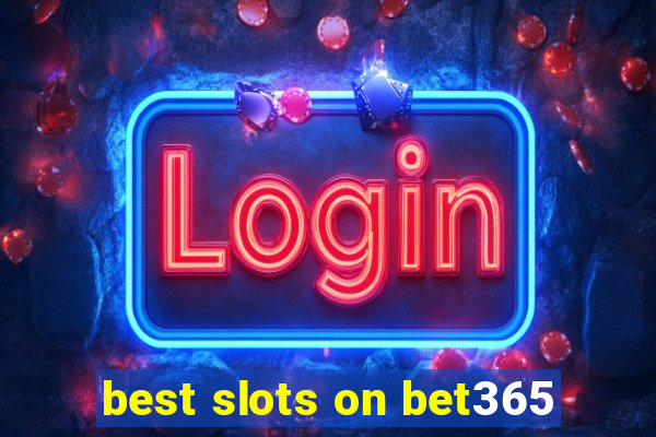 best slots on bet365