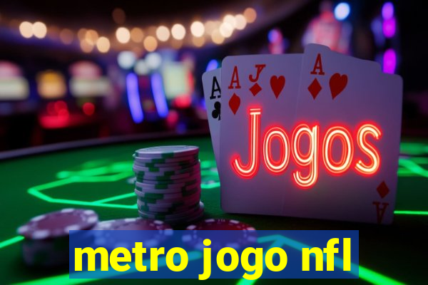 metro jogo nfl