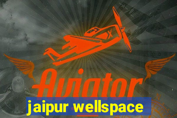 jaipur wellspace