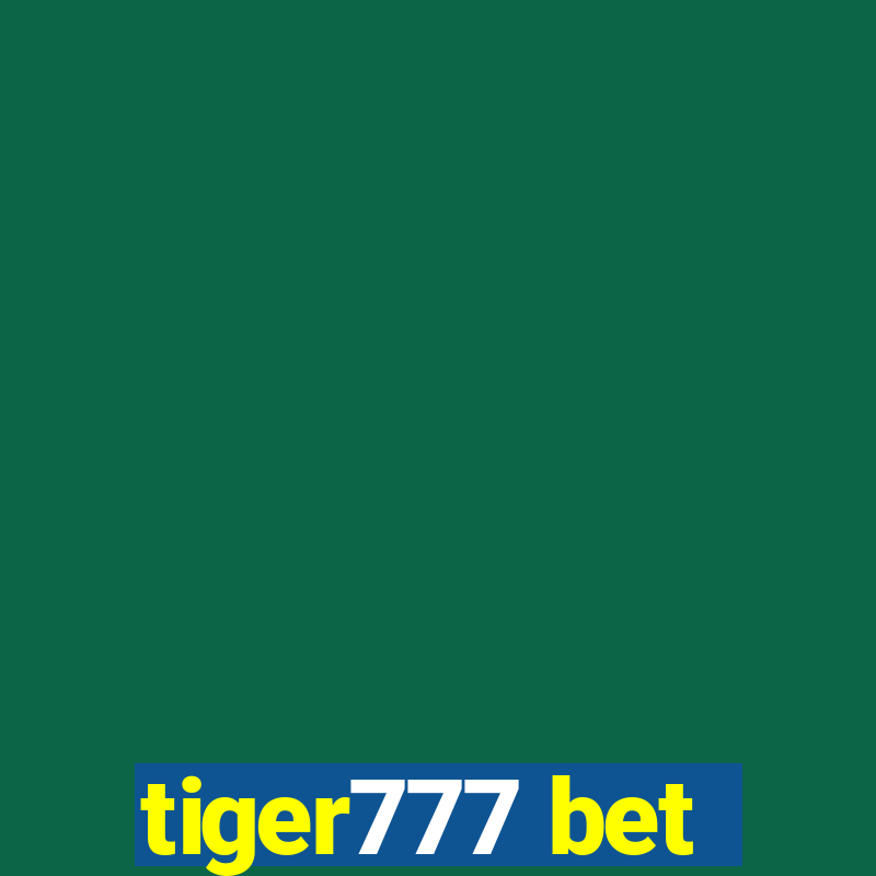 tiger777 bet