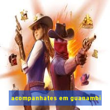 acompanhates em guanambi