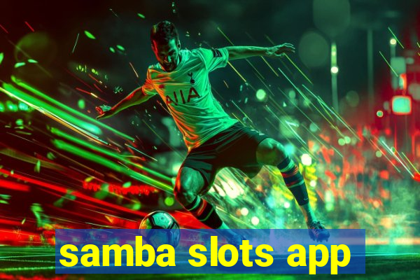 samba slots app