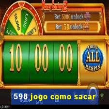 598 jogo como sacar