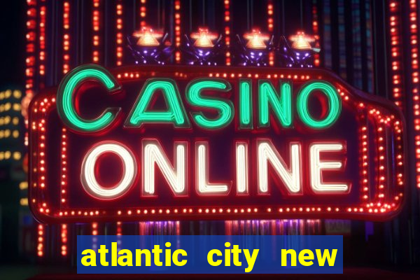 atlantic city new jersey casino