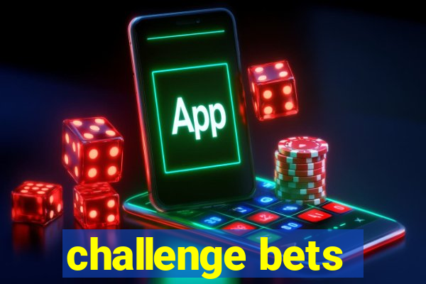 challenge bets