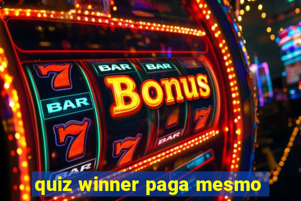 quiz winner paga mesmo