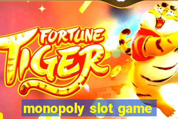 monopoly slot game