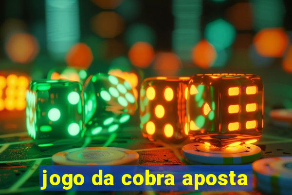 jogo da cobra aposta