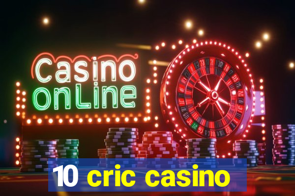 10 cric casino