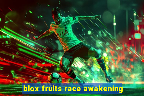 blox fruits race awakening