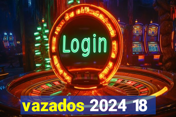 vazados 2024 18