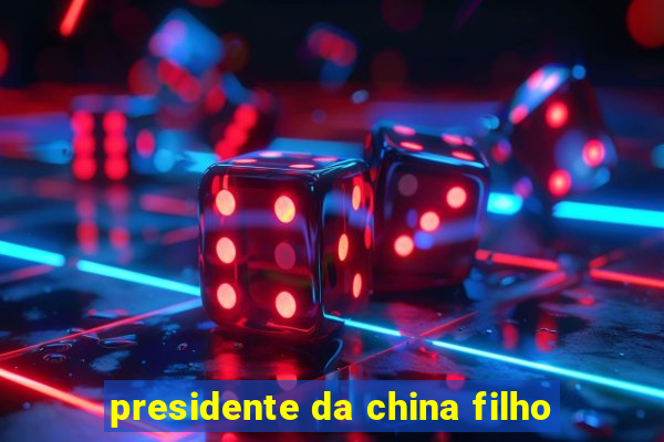 presidente da china filho