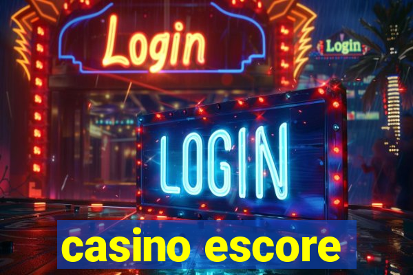 casino escore