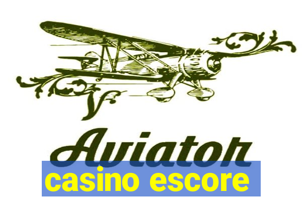 casino escore