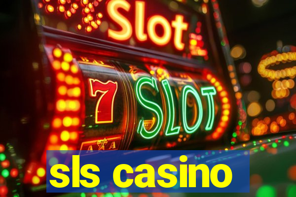 sls casino