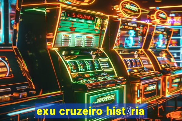 exu cruzeiro hist贸ria