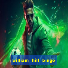 william hill bingo promo code