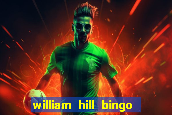 william hill bingo promo code