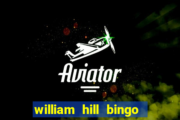 william hill bingo promo code