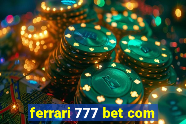 ferrari 777 bet com