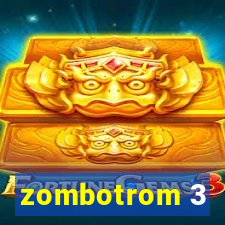 zombotrom 3