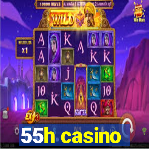 55h casino