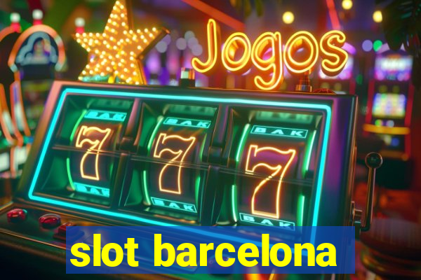 slot barcelona