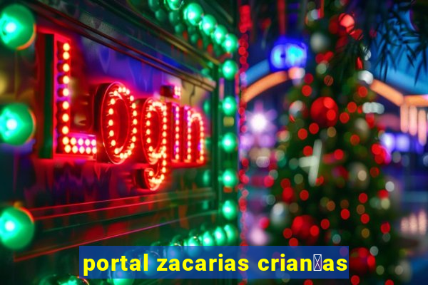 portal zacarias crian莽as