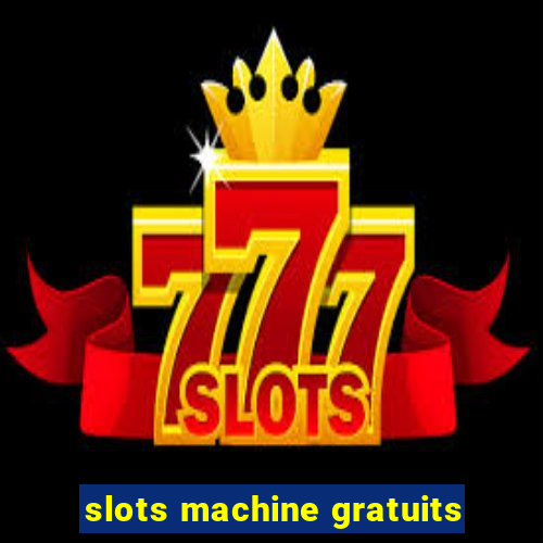 slots machine gratuits