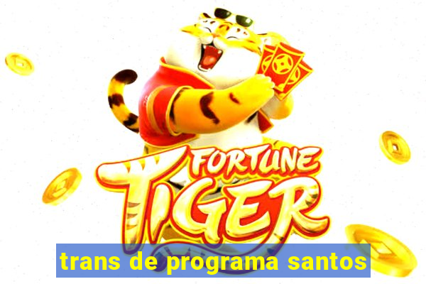 trans de programa santos