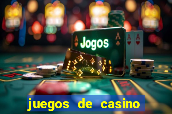 juegos de casino para ganar dinero real