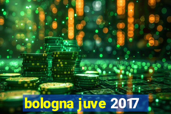 bologna juve 2017