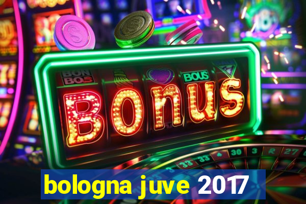 bologna juve 2017