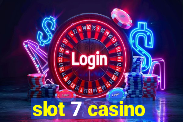 slot 7 casino