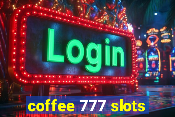 coffee 777 slots