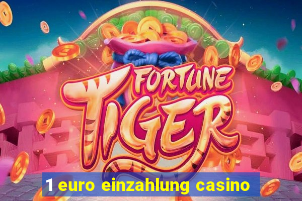 1 euro einzahlung casino