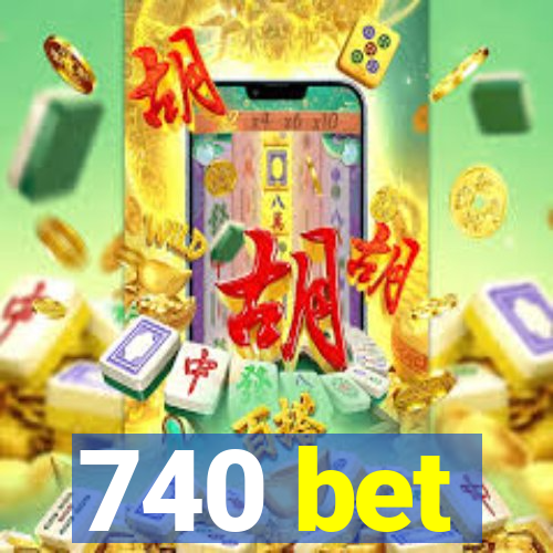 740 bet