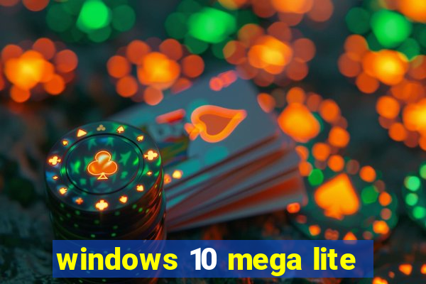 windows 10 mega lite