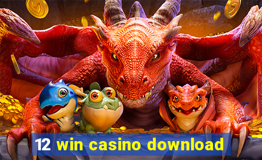 12 win casino download