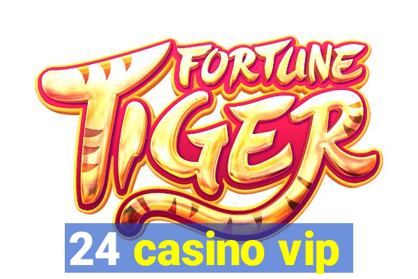 24 casino vip