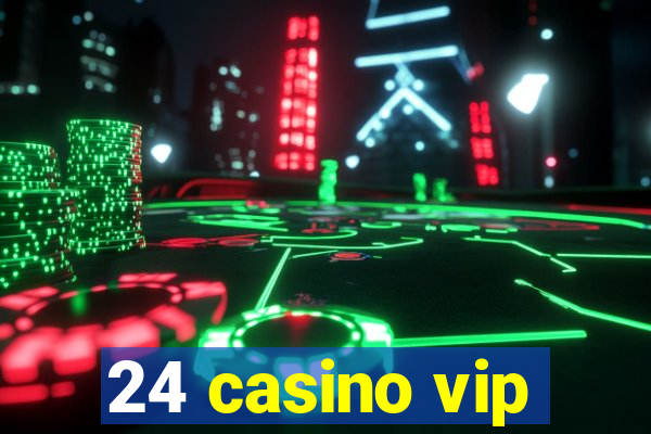 24 casino vip