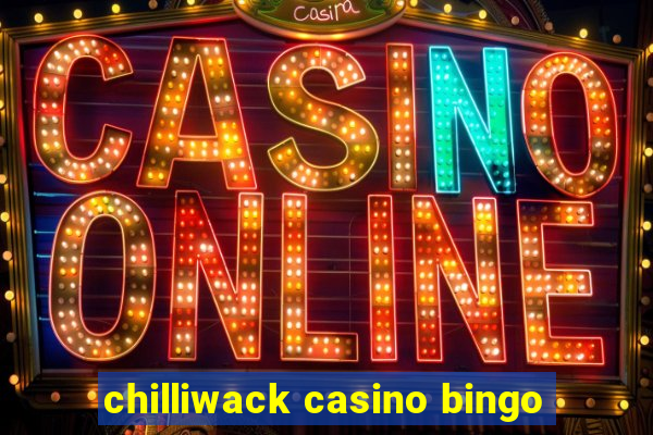 chilliwack casino bingo