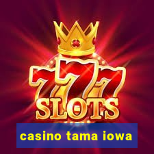 casino tama iowa