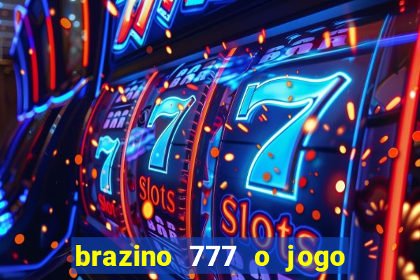 brazino 777 o jogo da galera