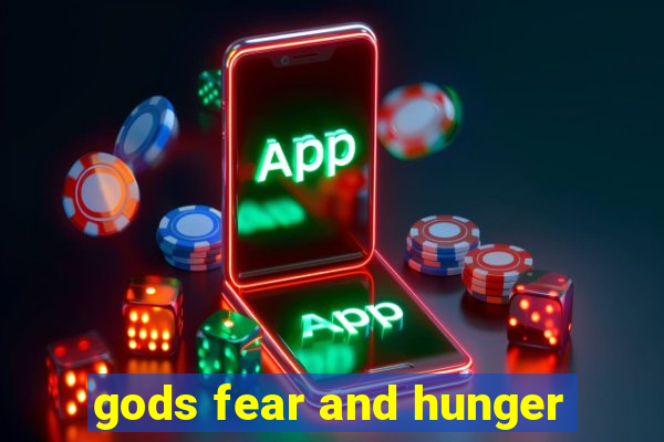 gods fear and hunger