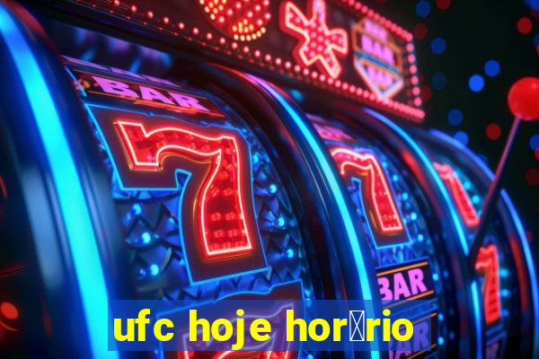 ufc hoje hor谩rio