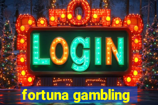 fortuna gambling