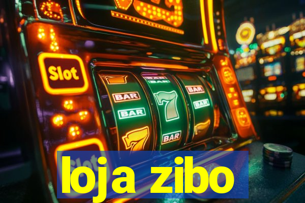 loja zibo