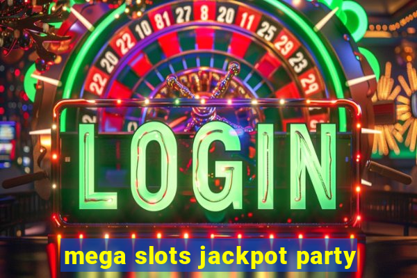 mega slots jackpot party