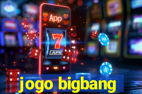 jogo bigbang